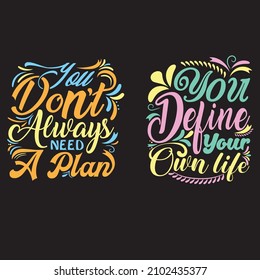 motivational and inspirational lettering posters, decoration, prints, t-shirt design . Typography or lettering and trendy quote or hand drawn lettering graphic for unique t shirt design