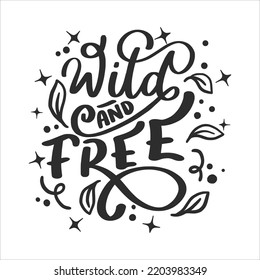 Motivational and  Inspirational Lettering Quotes For Printable Poster, Cards, Mugs and T-Shirt Design. Wild And Free