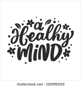 Motivational and  Inspirational Lettering Quotes For Printable Poster, Cards, Mugs and T-Shirt Design. A Healthy Mind