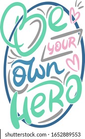 motivational and inspirational phrase be your own hero in the oval, multi-colored in the style of lettering, green, blue, pink, sports concept, heart, exercise, believe in the dream, fitness business