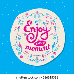 Motivational inspirational poster quote ENJOY EVERY MOMENT.