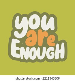 Motivational and inspirational quote. Attitude Quote Design Vector. You are enough.