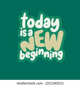 Motivational And Inspirational Quote. Attitude Quote Design Vector. Today Is A New Beginning.