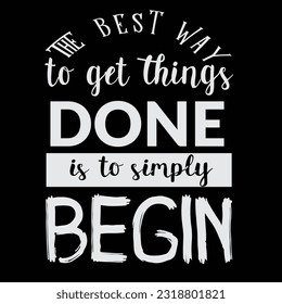 Motivational and inspirational quote - The best way to get things done is to simply begin Stock Photo 
