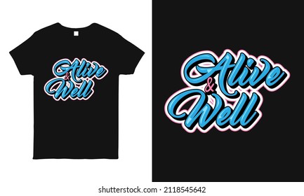 Motivational, inspirational quote hand-drawn lettering design featuring the message "Alive and well ". Typography t-shirt design template.