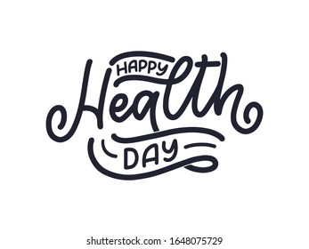 Motivational and Inspirational quote for Health Day. Design for print, poster, invitation, t-shirt, badges. In celebration of April 7 holiday. Vector illustration