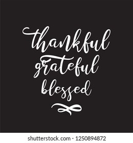 Motivational and inspirational quote - Thankful grateful blessed. Thanksgiving Day, new year greeting and wish. Great print for invitation, greeting card, holiday poster. vector illustration