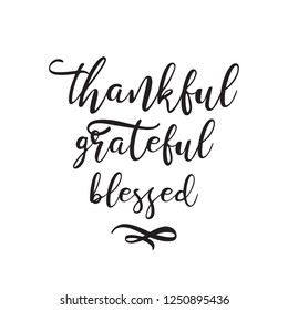 Motivational and inspirational quote - Thankful grateful blessed. Thanksgiving Day, new year greeting and wish. Great print for invitation, greeting card, holiday poster. vector illustration