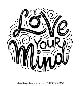 Motivational and Inspirational quotes for Mental Health Day. Love your mind. Design for print, poster, invitation, t-shirt, badges. Vector illustration