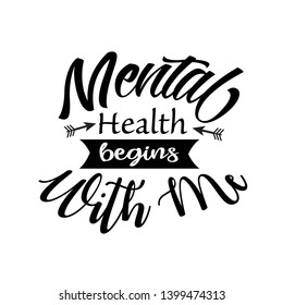 Motivational and Inspirational quotes for Mental Health Day. Mental health begins with me. Design for print, poster, invitation, t-shirt, badges. Vector illustration
