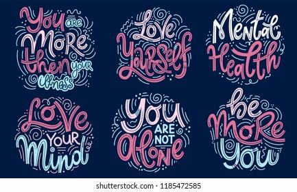Motivational and Inspirational quotes sets for Mental Health Day. You are more then your illness, love yourself, love your mind, you are not alone, be more you. Design for print, poster, t-shirt.