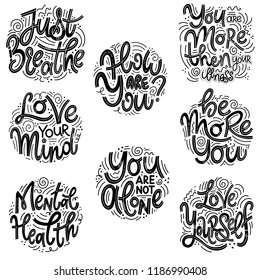 Motivational and Inspirational quotes sets for Mental Health Day. Just breathe, how are you, you are more then your illness, love your mind, you are not alone, be more you, love yourself.
