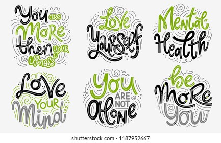 Motivational and Inspirational quotes sets for Mental Health Day. You are more then your illness, love yourself, love your mind, you are not alone, be more you. Design for print, poster, t-shirt.