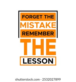 Motivational inspirational quotes text Forget The Mistake Remember The Lesson. Quote typography for motivation inspiring successful life vector