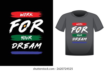 Motivational Inspirational T-Shirt Design.  Work for your dream.