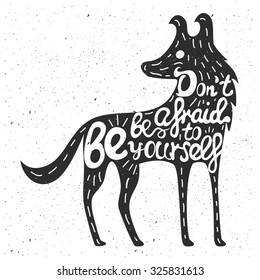 Motivational and inspirational typography poster with lettering quote. Don"t be afraid to be yourself. Vector illustration, hand drawn ink style wolf. T-shirt, bag design, home decor element