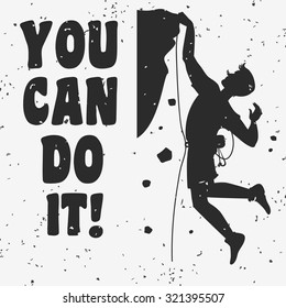 Motivational and inspirational typography poster with quote. You can do it. Climbing the mountains, achieve goal, success.  Print for t-shirt and bags.