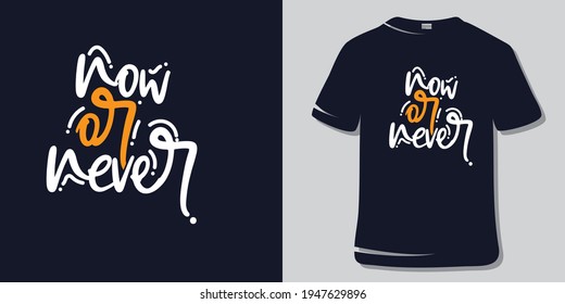 Motivational Inspirational Workout or Fitness Quote T-Shirt Design. Now or never.