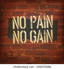 Motivational Inspirational Workout or Fitness Quote Design on brick wall background. No pain no gain typography. 