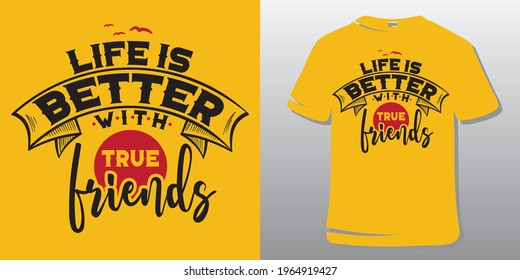Motivational Inspirational Workout or Fitness Quote T-Shirt Design. Life is better with true friends.