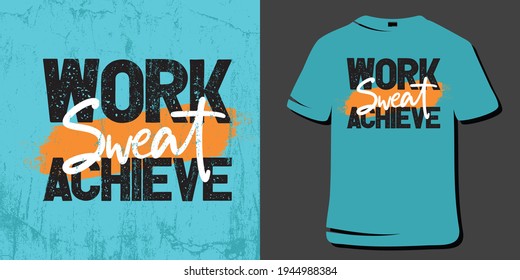 Motivational Inspirational  Workout T-Shirt Design. Work sweat achieve.