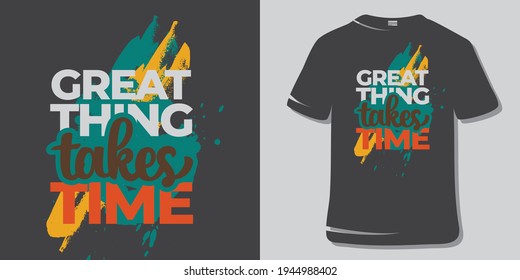 Motivational Inspirational  Workout T-Shirt Design. Great thing takes time.