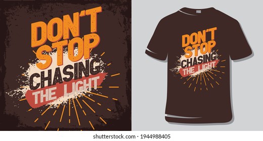 Motivational Inspirational  Workout T-Shirt Design. Don't stop chasing the light.