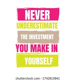 motivational inspiring positive quotes. never underestimate the investment you make in yourself. motivation quote vector typography banner design concept on grunge rough shape background