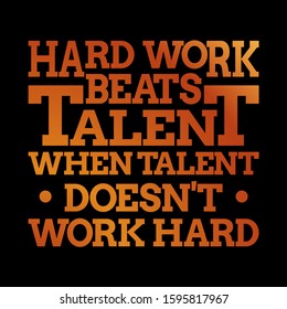 Motivational inspiring quote - Hard work beats talent when talent doesn't work hard