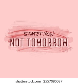 A motivational and inspiring vector illustration featuring a "Start Now Not Tomorrow" typographic slogan, perfect for print t-shirts and promoting a proactive mindset.
