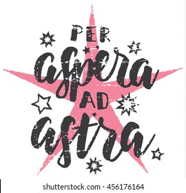 Motivational Latin phrase ''Through difficulties to the stars''. Grunge texture and pink star. Hand lettering calligraphic typography. Usable for t-shirts, posters, stickers...