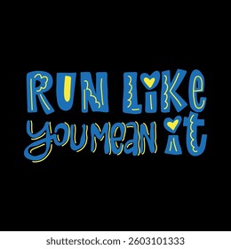 Motivational lettering about sports - Run like you mean it