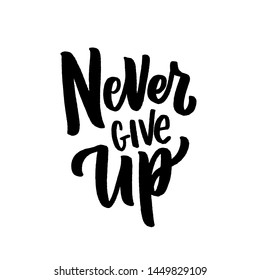 Motivational lettering phrase never give up for poster, card, t-shirt. Modern typography slogan.