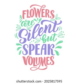 Motivational lettering quote about flowers. Cool for t-shirt designs, invitations, posters and prints on mugs, pillows, bags. Handdrawn style in vector graphics on a white background. 