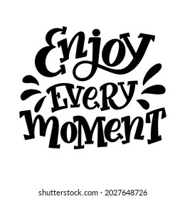 Motivational Lettering Quote Enjoy Every Moment Stock Vector (Royalty ...