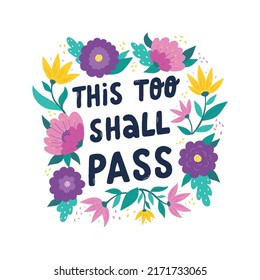 motivational lettering quote 'This too shall pass' decorated with wreath of flowers. Good for greeting cards, posters, prints, templates, banners, etc. EPS 10