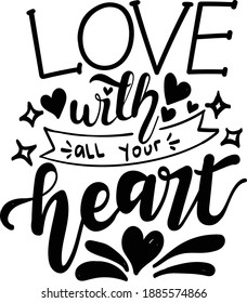 Motivational Lettering Quotes for Poster and T-Shirt Design Love With All Your Heart