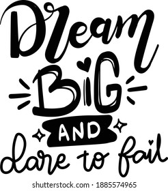 Motivational Lettering Quotes for Poster and T-Shirt Design Dream Big And Dare To Fail