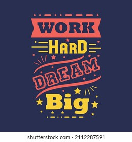 Motivational lettering Typography Design poster with quote phrase "Work hard dream big"