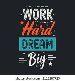 Motivational lettering Typography Design poster with quote phrase "Work hard dream big"