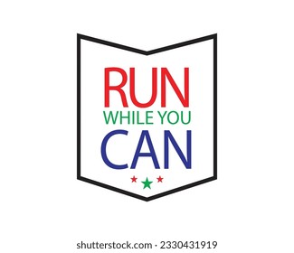 Motivational Line   Run While You can Free Vector Assets