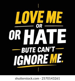 Motivational "Love Me or Hate Me" Statement T-shirt