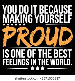 Motivational "Making Yourself Proud" T-Shirt Design