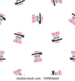 Motivational manicure vector seamless pattern with life is too short for bad manicure text. Watercolor art graphic icons on white background. Fashion illustration for beauty salon, uniform concept.