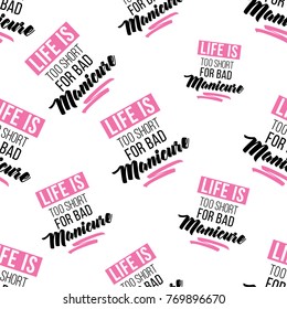 Motivational manicure vector seamless pattern with life is too short for bad manicure text. Watercolor art graphic icons on white background. Fashion illustration for beauty salon, uniform concept.