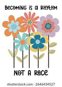 Motivational Mental Health Affirmation Poster – 'Becoming Is a Rhythm Not a Race' Quote with Whimsical Flowers