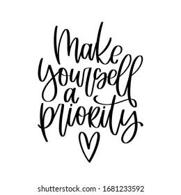 Motivational mental health and wellness quote vector design with Make yourself a priority handwritten modern calligraphy phrase. Short saying about self-care and well being with heart clipart.