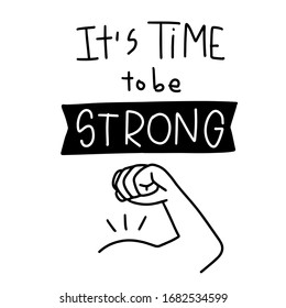 Motivational mental and physical health quote vector design with It’s time to be strong phrase and arm with a biceps muscle and fist gesture clipart. Short saying about keeping strength and power.