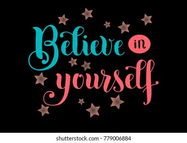 Motivational modern calligraphy lettering of Believe in yourself with blue and pink letters and stars on black background for poster, sticker, postcard, banner