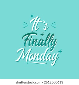 Motivational Monday Quote | It's Finally Monday Poster